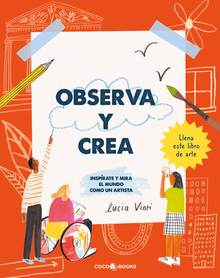 Portada de OBSERVA Y CREA INSPIRATE Y MIRA EL MUNDO COMO UN ARTISTA