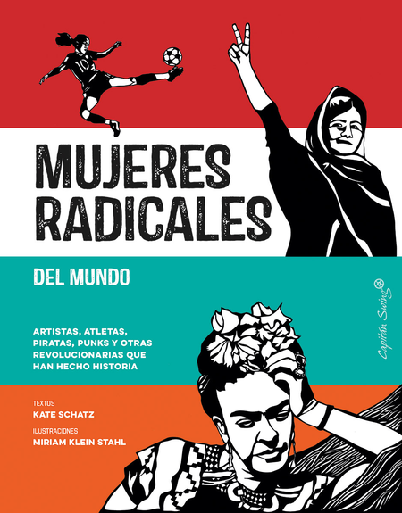 Portada de MUJERES RADICALES DEL MUNDO (L) ARTISTAS ATLETAS PIRATAS PUNKS Y OTRAS REVOLUCIONARIAS QUE HAN HECHO HISTORIA