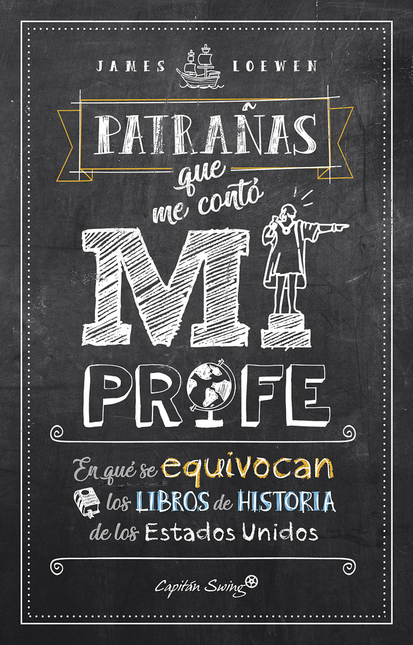 Portada de PATRAÑAS QUE ME CONTO MI PROFE. EN QUE SE EQUIVOCAN LOS LIBROS DE HISTORIA DE ESTADOS UNIDOS
