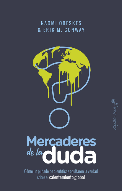 Portada de MERCADERES DE LA DUDA. COMO UN PUÑADO DE CIENTIFICOS OCULTARON LA VERDAD SOBRE EL CALENTAMIENTO GLOBAL