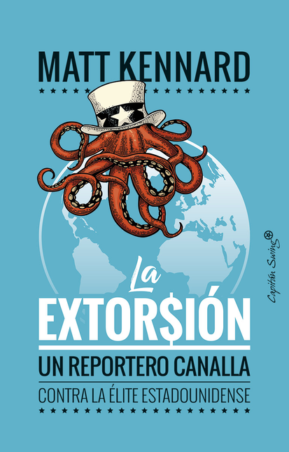 Portada de EXTORSION UN REPORTERO CANALLA CONTRA LA ELITE ESTADOUNIDENSE, LA