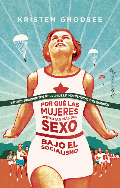Portada de POR QUE LAS MUJERES DISFRUTAN MAS DEL SEXO BAJO EL SOCIALISMO