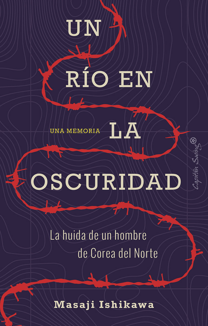 Portada de UN RIO EN LA OSCURIDAD LA HUIDA DE UN HOMBRE DE COREA DEL NORTE