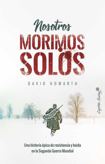 Portada de NOSOTROS MORIMOS SOLOS UNA HISTORIA EPICA DE RESISTENCIA Y HUIDA EN LA SEGUNDA GUERRA MUNDIAL