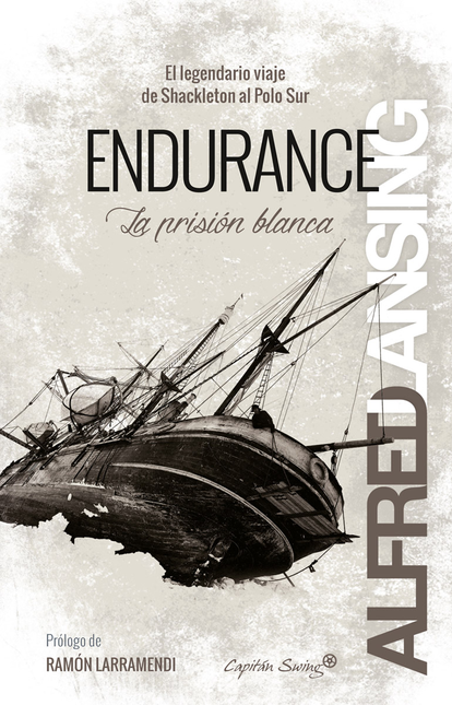 Portada de ENDURANCE LA PRISION BLANCA EL LEGENDARIO VIAJE DE SHACKLETON AL POLO SUR