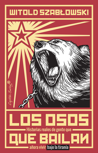 Portada de OSOS QUE BAILAN HISTORIAS REALES DE GENTE QUE AÑORA VIVIR BAJO LA TIRANIA, LOS