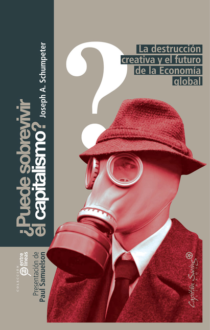 Portada de PUEDE SOBREVIVIR EL CAPITALISMO LA DESTRUCCION CREATIVA Y EL FUTURO DE LA ECONOMIA GLOBAL