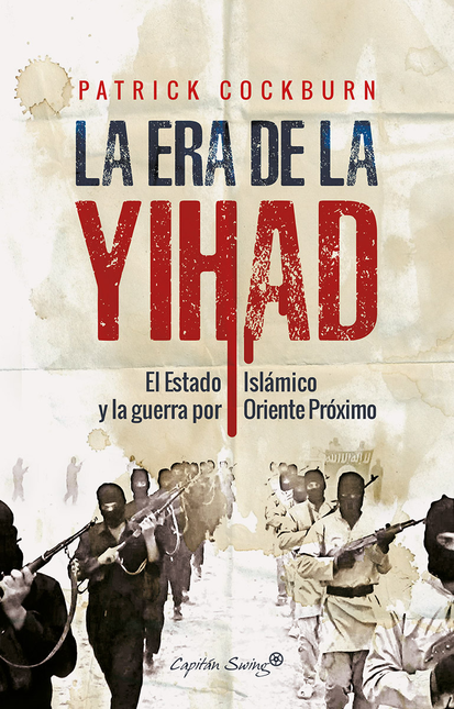 Portada de ERA DE LA YIHAD EL ESTADO ISLAMICO Y LA GUERRA POR ORIENTE MEDIO, LA