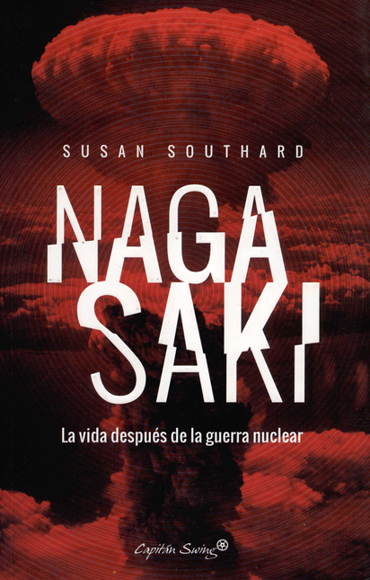 Portada de NAGASAKI LA VIDA DESPUES DE LA GUERRA NUCLEAR
