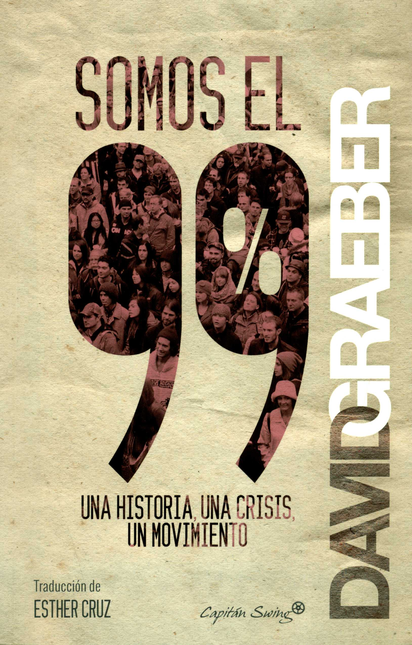 Portada de SOMOS EL 99% UNA HISTORIA UNA CRISIS UN MOVIMIENTO