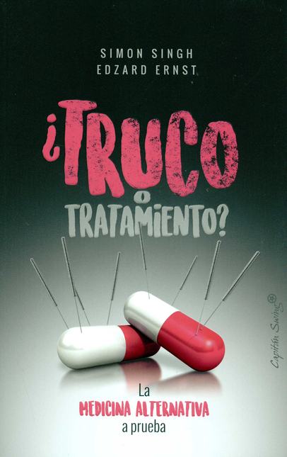 Portada de TRUCO O TRATAMIENTO LA MEDICINA ALTERNATIVA A PRUEBA
