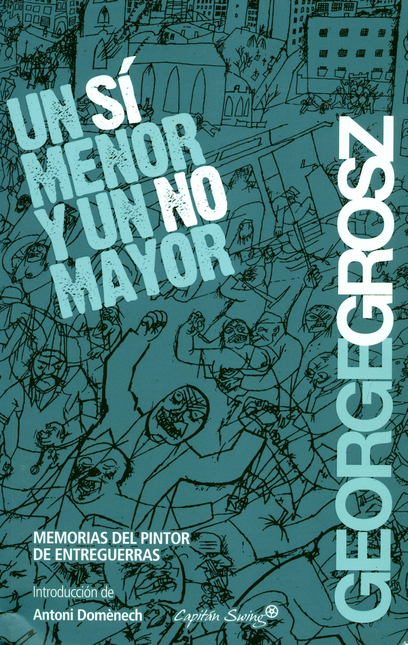Portada de UN SI MENOR Y UN NO MAYOR MEMORIAS DEL PINTOR ENTRE GUERRAS