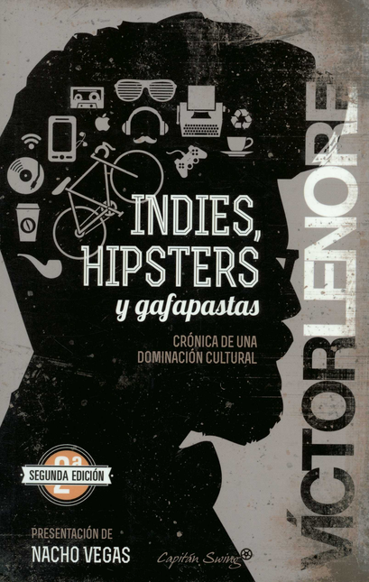 Portada de INDIES HIPSTERS Y GAFAPASTAS CRONICA DE UNA DOMINACION CULTURAL