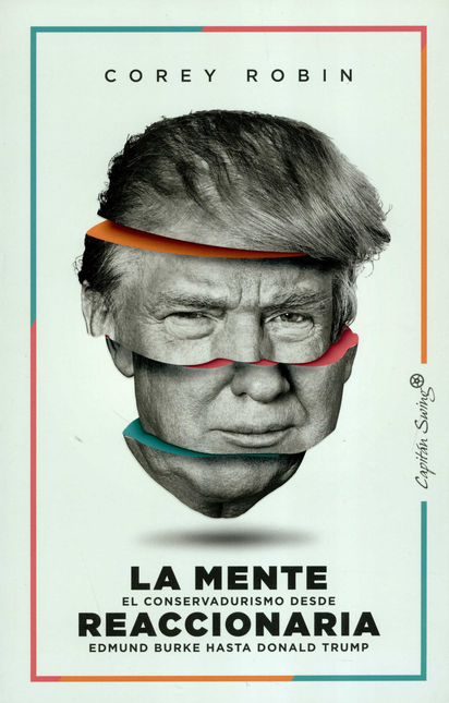 Portada de MENTE REACCIONARIA EL CONSERVADURISMO DESDE EDMUND BURKE HASTA DONADL TRUMP, LA