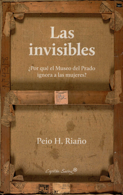 Portada de INVISIBLES POR QUE EL MUSEO DEL PRADO IGNORA A LAS MUJERES, LAS