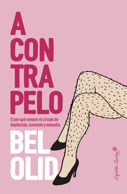 Portada de A CONTRAPELO O POR QUE ROMPER EL CIRCULO DE DEPILACION SUMISION Y AUTOODIO