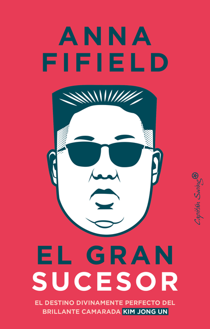Portada de GRAN SUCESOR EL DESTINO DIVINAMENTE PERFECTO DEL BRILLANTE CAMARADA KIM JONG UN, EL