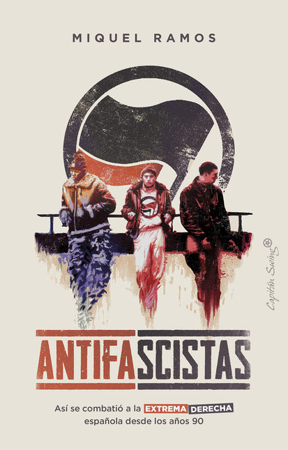 Portada de ANTIFASCISTAS ASI SE COMBATIO A LA EXTREMA DERECHA ESPAÑOLA DESDE LOS AÑOS 90