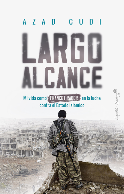 Portada de LARGO ALCANCE MI VIDA COMO FRANCOTIRADOR EN LA LUCHA CONTRA EL ESTADO ISLAMICO