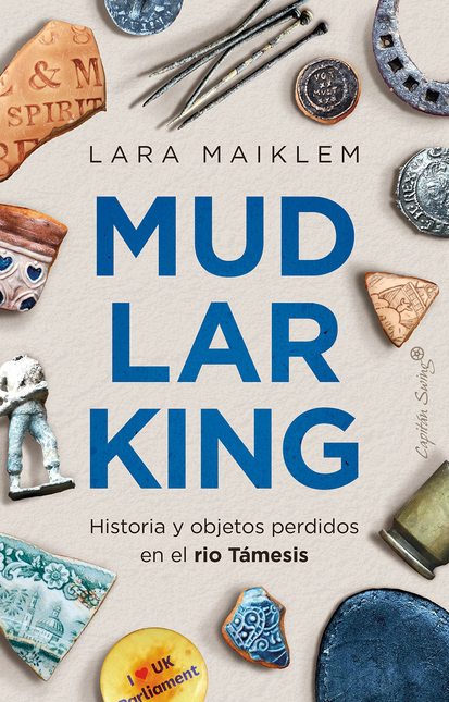 Portada de MUDLARKING HISTORIA Y OBJETOS PERDIDOS EN EL RIO TAMESIS