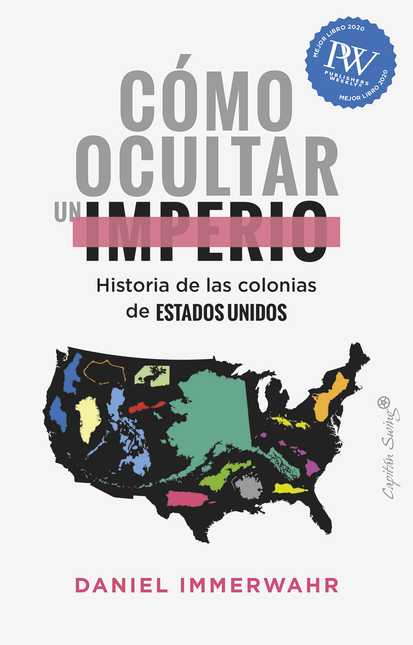 Portada de COMO OCULTAR UN IMPERIO HISTORIA DE LAS COLONIAS DE ESTADOS UNIDOS