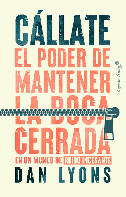Portada de CALLATE EL PODER DE MANTENER LA BOCA CERRADA EN UN MUNDO DE RUIDO INCESANTE