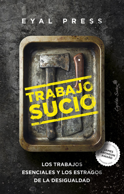 Portada de TRABAJO SUCIO LOS TRABAJOS ESENCIALES Y LOS ESTRAGOS DE LA DESIGUALDAD
