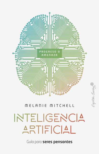 Portada de INTELIGENCIA ARTIFICIAL GUIA PARA SERES PENSANTES