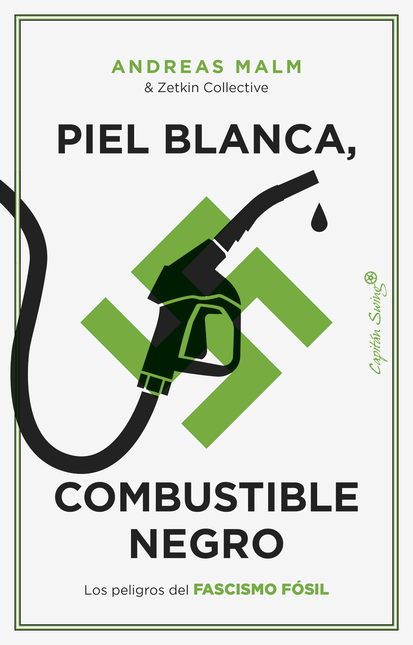 Portada de PIEL BLANCA COMBUSTIBLE NEGRO LOS PELIGROS DEL FASCISMO FOSIL