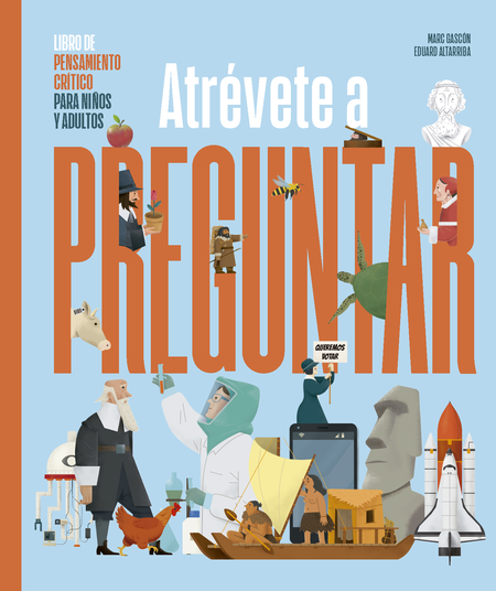Portada de ATREVETE A PREGUNTAR LIBRO DE PENSAMIENTO CRITICO PARA TODAS LAS EDADES