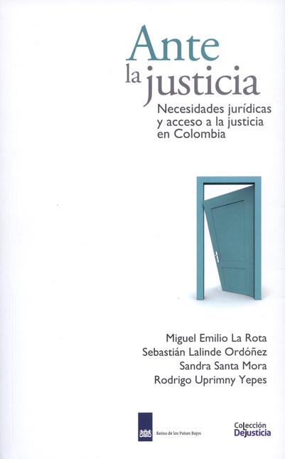 Portada de ANTE LA JUSTICIA NECESIDADES JURIDICAS Y ACCESO A LA JUSTICIA EN COLOMBIA