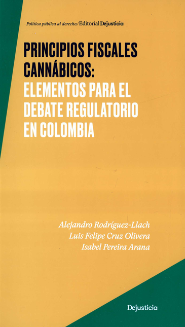 Portada de PRINCIPIOS FISCALES CANNABICOS ELEMENTOS PARA EL DEBATE REGULATORIO EN COLOMBIA