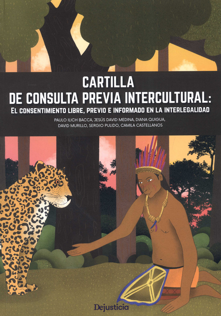 Portada de CARTILLA DE CONSULTA PREVIA INTERCULTURAL EL CONSENTIMIENTO LIBRE PREVIO E INFORMADO EN LA INTERLEGALIDAD