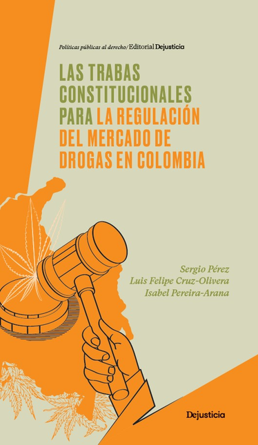 Portada de TRABAS CONSTITUCIONALES PARA LA REGULACION DEL MERCADO DE DROGAS EN COLOMBIA, LAS