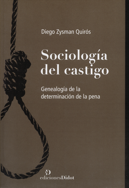 Portada de SOCIOLOGIA DEL CASTIGO GENEALOGIA DE LA DETERMINACION DE LA PENA