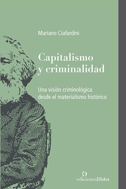 Portada de CAPITALISMO Y CRIMINALIDAD UNA VISION CRIMINOLOGICA DESDE EL MATERIALISMO HISTORICO
