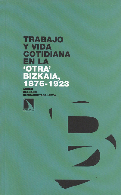 Portada de TRABAJO Y VIDA COTIDIANA EN LA OTRA BIZKAIA, 1876-1923