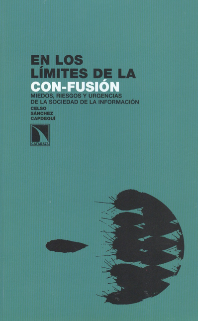 Portada de EN LOS LIMITES DE LA CON-FUSION. MIEDOS RIESGOS Y URGENCIAS DE LA SOCIEDAD DE LA INFORMACION