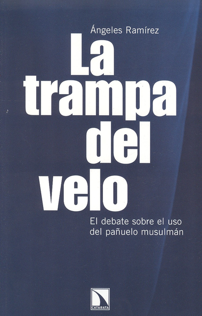 Portada de TRAMPA DEL VELO. EL DEBATE SOBRE EL USO DEL PAÑUELO MUSULMAN, LA