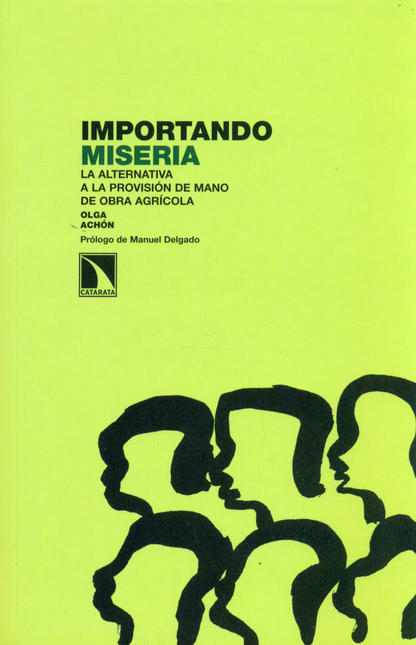 Portada de IMPORTANDO MISERIA LA ALTERNATIVA A LA PROVISION DE MANO DE OBRA AGRICOLA