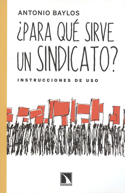 Portada de PARA QUE SIRVE UN SINDICATO? INSTRUCCIONES DE USO