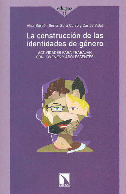 Portada de CONSTRUCCION DE LAS IDENTIDADES DE GENERO. ACTIVIDADES PARA TRABAJAR CON JOVENES Y ADOLESCENTES, LA