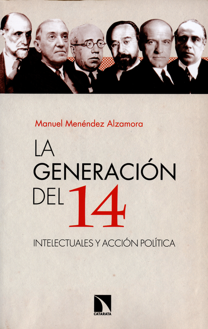 Portada de GENERACION DEL 14. INTELECTUALES Y ACCION POLITICA, LA