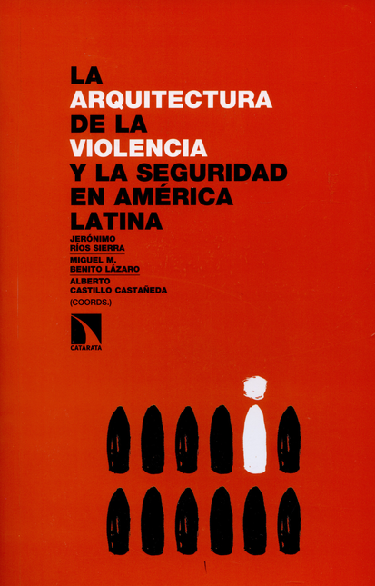 Portada de ARQUITECTURA DE LA VIOLENCIA Y LA SEGURIDAD EN AMERICA LATINA, LA