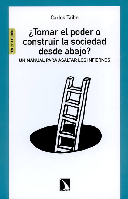 Portada de TOMAR EL PODER O CONSTRUIR LA SOCIEDAD DESDE ABAJO? UN MANUAL PARA ASALTAR LOS INFIERNOS