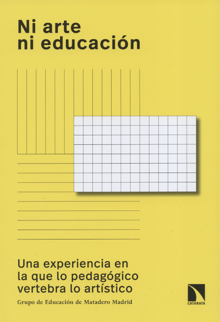 Portada de NI ARTE NI EDUCACION. UNA EXPERIENCIA EN LA QUE LO PEDAGOGICO VERTEBRA LO ARTISTICO