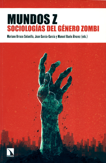 Portada de MUNDOS Z SOCIOLOGIAS DEL GENERO ZOMBI