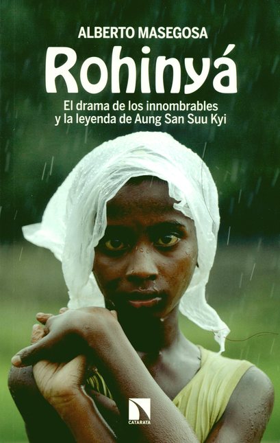 Portada de ROHINYA. EL DRAMA DE LOS INNOMBRABLES Y LA LEYENDA DE AUNG SAN SUU KYI