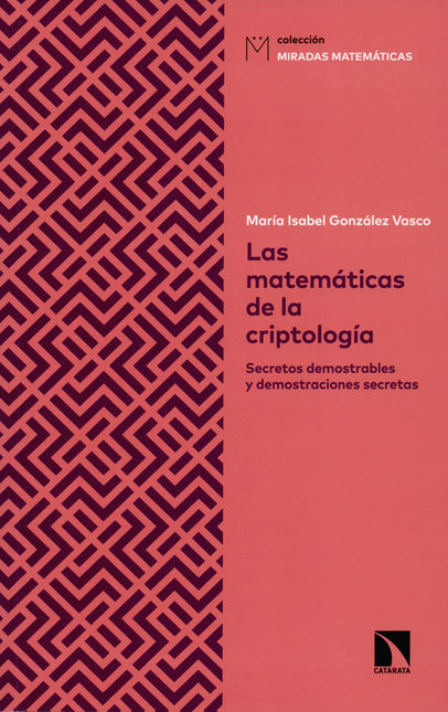 Portada de MATEMATICAS DE LA CRIPTOLOGIA. SECRETOS DEMOSTRABLES Y DEMOSTRACIONES SECRETAS, LAS