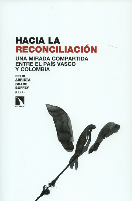 Portada de HACIA LA RECONCILIACION. UNA MIRADA COMPARTIDA ENTRE EL PAIS VASCO Y COLOMBIA